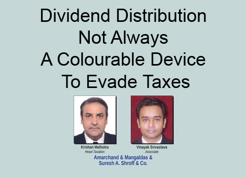 Dividend Distribution Not Always A Colourable Device To Evade Taxes